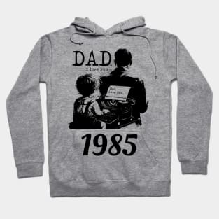 Dad i love you since 1985 Hoodie